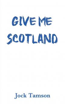 Give Me Scotland