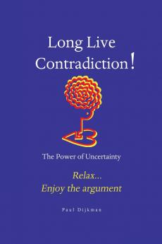 Long Live Contradiction - The Power of Uncertainty