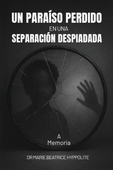 Un Paraíso Perdido en una Separación Despiadada