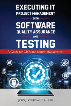 Executing IT Project Management with Software Quality Assurance and Testing