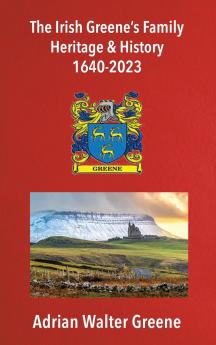 The Irish Greene's Family Heritage and History 1640-2023