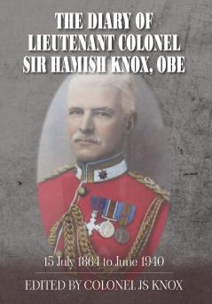 The Diary of Lieutenant Colonel Sir Hamish Knox OBE