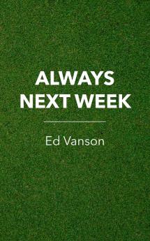 Always Next Week