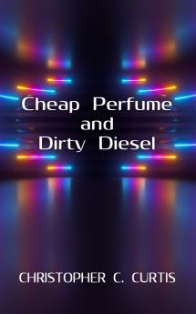Cheap Perfume and Dirty Diesel