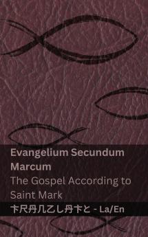 Biblia Sacra (Evangelium Secundum  Marcum) / The Bible (The Gospel According to  Saint Mark)