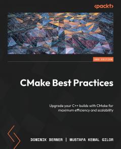 CMake Best Practices - Second Edition