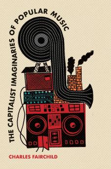 The Capitalist Imaginaries of Popular Music
