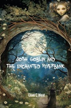 Josh Goblin and The Enchanted Riverbank