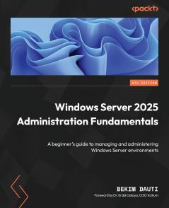 Windows Server 2025 Administration Fundamentals - Fourth Edition