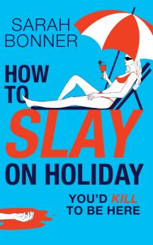 How to Slay on Holiday