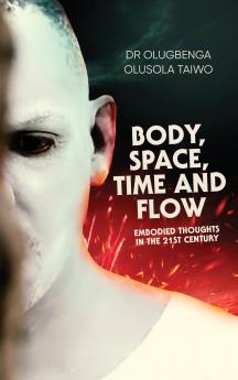 BODY SPACE TIME AND FLOW