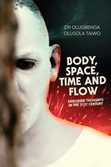BODY SPACE TIME AND FLOW