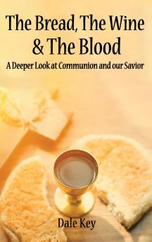 The Bread The Wine & The Blood