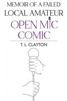 Memoir Of A Failed Local Amateur Open Mic Comic