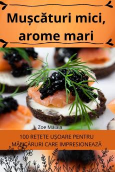 Mușcături mici, arome mari (Romanian Edition)