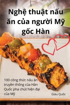 Nghệ thuật nấu ăn của người Mỹ gốc Hàn