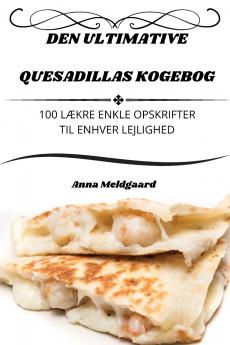 DEN ULTIMATIVE QUESADILLAS KOGEBOG