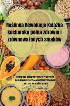 Roślinna Rewolucja Książka kucharska pełna zdrowia i zrównoważonych smaków