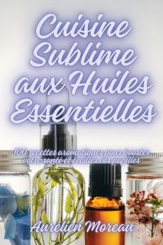 Cuisine Sublime aux Huiles Essentielles