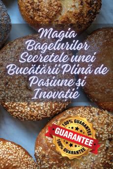 Magia Bagelurilor Secretele unei Buc?t?rii Plin? de Pasiune ?i Inova?ie