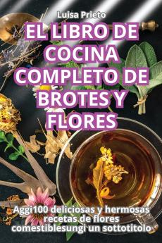 EL LIBRO DE COCINA COMPLETO DE BROTES Y FLORES
