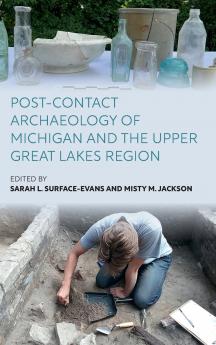 Post-Contact Archaeology of Michigan and the Upper Great Lakes Region
