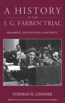 A History of the I.G. Farben Trial