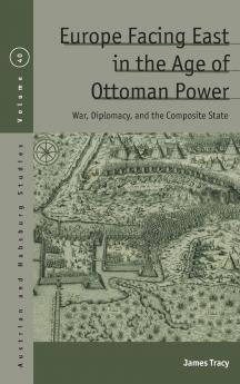 Europe Facing East in the Age of Ottoman Power