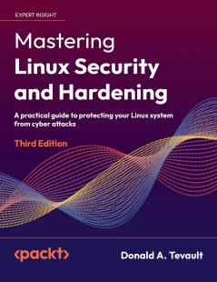Mastering Linux Security and Hardening - Third Edition