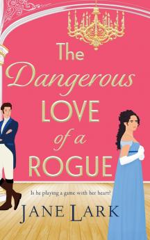 The Dangerous Love of a Rogue