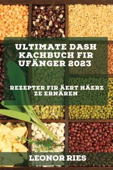 Ultimate DASH Kachbuch fir Ufänger 2023