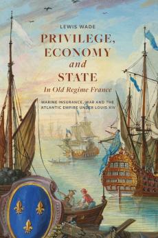 Privilege Economy and State in Old Regime France