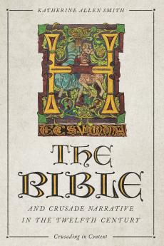 Bible and Crusade Narrative in the Twelfth Century