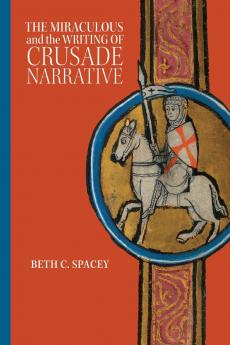 The Miraculous and the Writing of Crusade Narrative