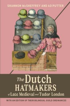 Dutch Hatmakers of Late Medieval and Tudor London
