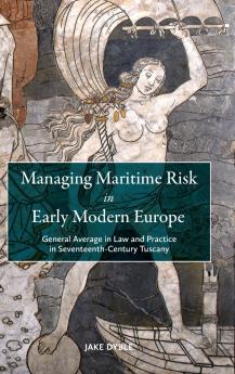 Managing Maritime Risk in Early Modern Europe