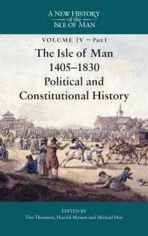 The Isle of Man 1405-1830 - Political and Constitutional History