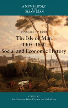 The Isle of Man 1405-1830 - Social and Economic History