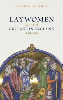 Laywomen and the Crusade in England 1150-1300