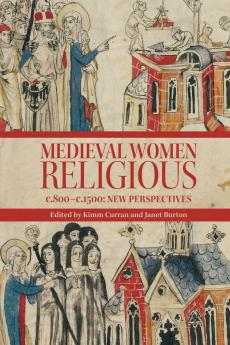 Medieval Women Religious c. 800-c. 1500