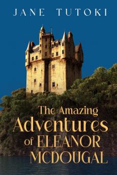 The Amazing Adventures of Eleanor McDougal