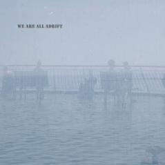 We Are All Adrift