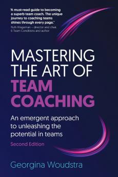 Mastering the Art of Team Coaching (Second Edition)