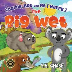 Charlie Bob and Me ( Harry ) The Big Wet