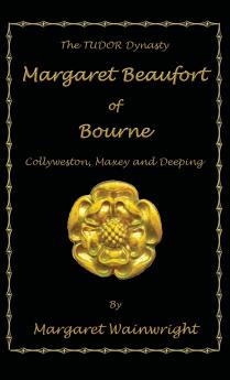 Margaret Beaufort of Bourne Collyweston Maxey and Deeping