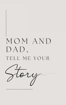 Mom and Dad Tell Me Your Story