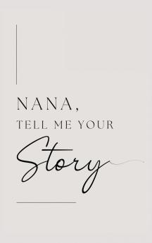 Nana tell me your story