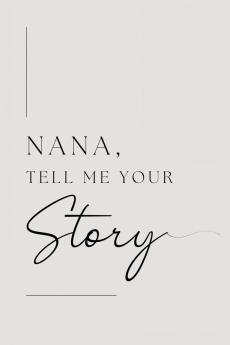 Nana tell me your story