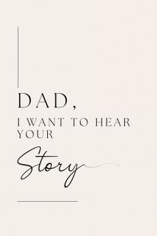 Dad I want to hear your story