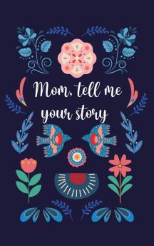 Mom tell me your story